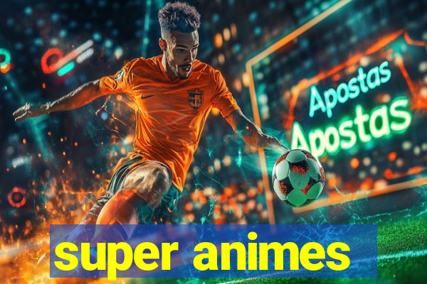 super animes